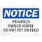 Signmission OSHA Notice Sign, 7" Height, 10" Width, Privately Owned Horse Do Not Pet Or Feed Sign, Landscape OS-NS-D-710-L-17875 - alternate 1